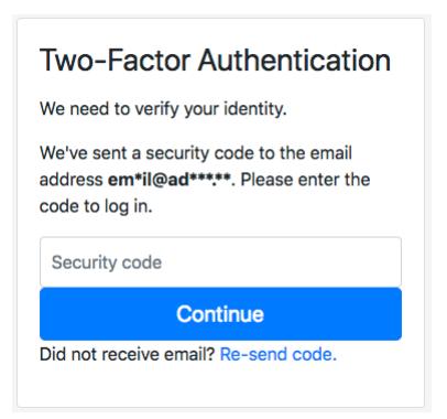 A login screen prompting for two-factor verification, where you’ll need to enter a security code sent to your email address at email address, such as em*il@ad*****. There is an input field labeled "Security code" and a button that says "Continue." Below, there’s an option to request the code again if it wasn’t received.